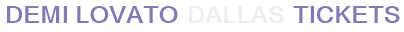 Demi Lovato Dallas Tickets